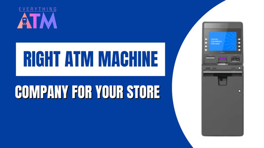 How to Choose the Right ATM Machine Company for Your Store